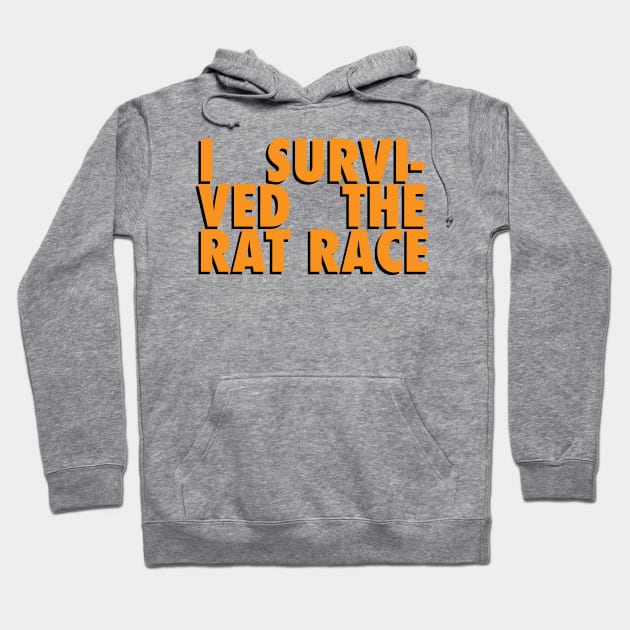 I Survived the rat race Hoodie by yayo99